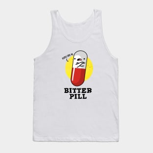 Bitter Pill Cute Medicine Pun Tank Top